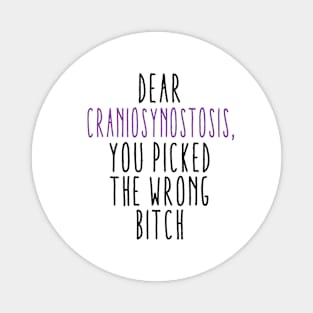 Dear Craniosynostosis You Picked The Wrong Bitch Magnet